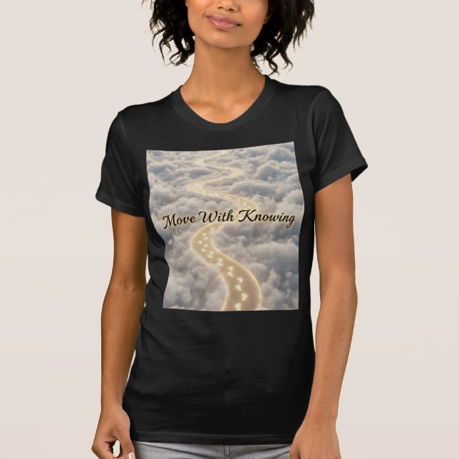 Move With Knowing Golden Path Divine Guidance Art T-Shirt (Vorderseite)