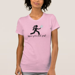 "Move Your Feet, Girl" Pickleball-Shirt für Frauen T-Shirt