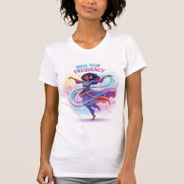 Move Your Frequency — Dance, Flow, and Align T-Shirt