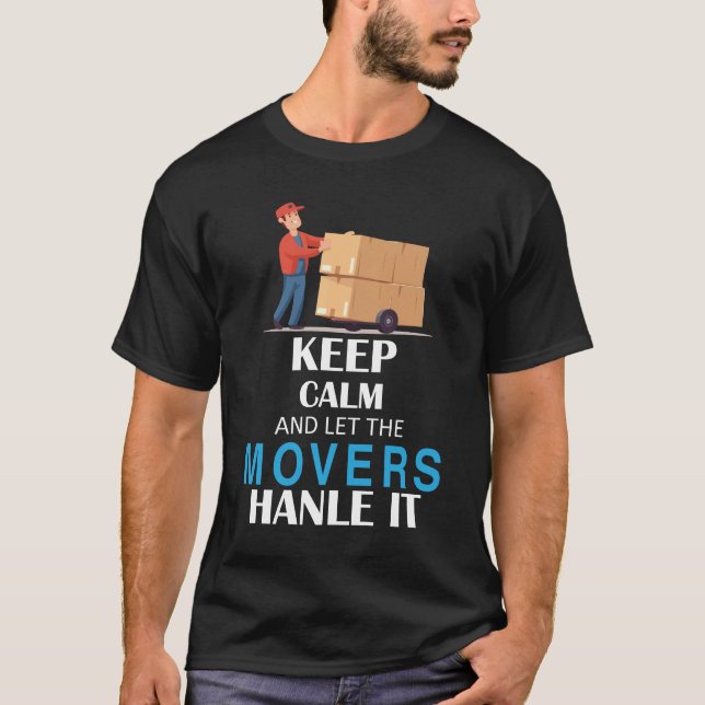 Mover T-Shirt - Bleib ruhig und lass den Möbelpack (Vorderseite)