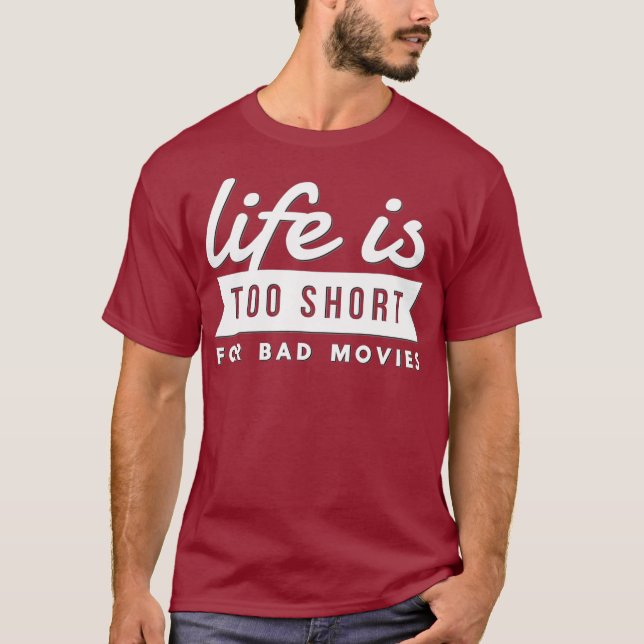 Movie Lover Gift Life Is Too Short For Bad T-Shirt (Vorderseite)