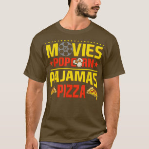 Movies Popcorn Pajamas Pizza Movie Film Nig T-Shirt