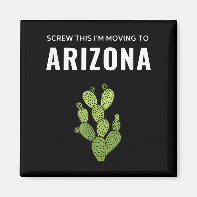 Moving Away Screw This I'm Moving To Arizona State Magnet (Vorne)