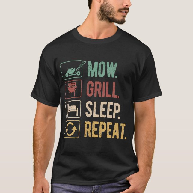 Mow Grill Sleep Wiederholen Funny Vater Leben Vate T-Shirt (Vorderseite)