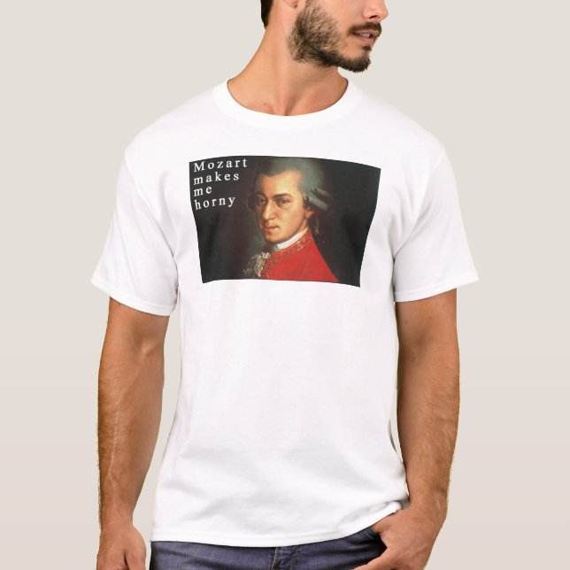 Mozart macht mich hornig T-Shirt (Vorderseite)