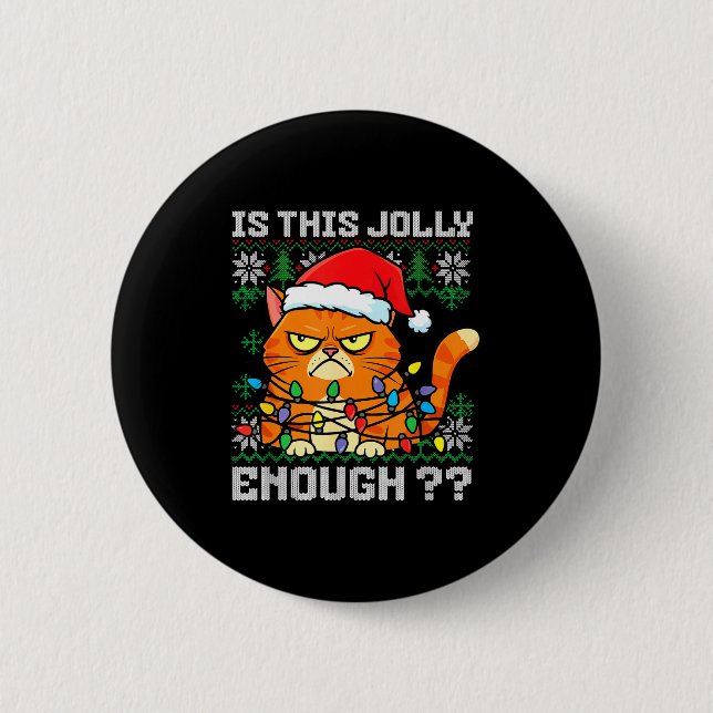 Mpy Christmas Cat Ugly Sweater Is This Jolly Enoug Button (Vorderseite)