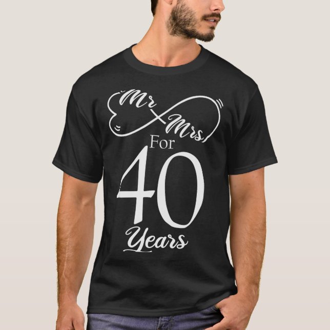 Mr. &amp; Mrs. For 40 Years 40th Wedding Anniversa T-Shirt (Vorderseite)