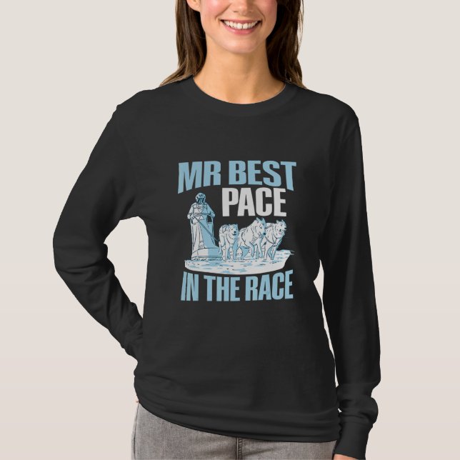 Mr Best Pace in the race Quote for an Alaska Sled  T-Shirt (Vorderseite)