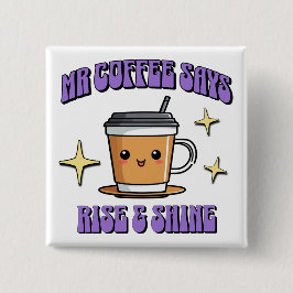Mr Coffee sagt, steh auf und strahle Button