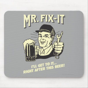 Mr. Fixit: Nach diesem Bier Mousepad