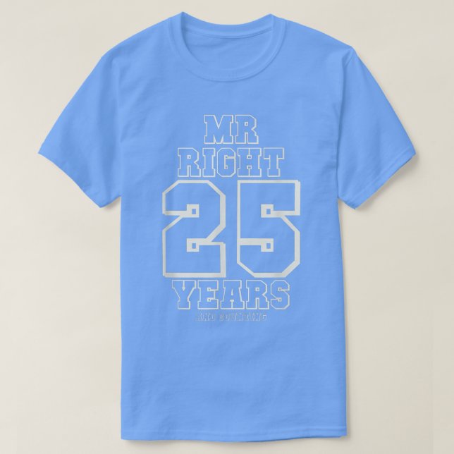 Mr. Right 25 Years and Counting, 25 th Wedding Ann T-Shirt (Design vorne)