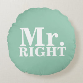 Mr Right & Mrs. Always right Custom Pillows Rundes Kissen