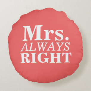 Mr Right & Mrs. Always right Custom Pillows Rundes Kissen