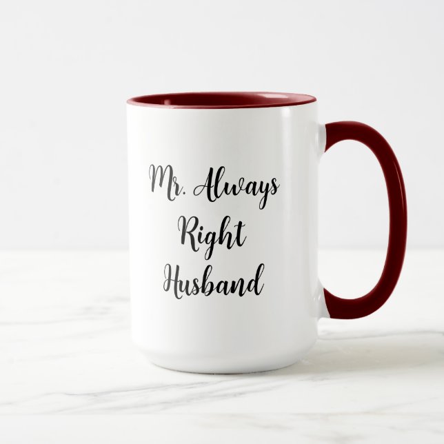 Mr. Right und Mr. Always Right Husband Tasse (Rechts)