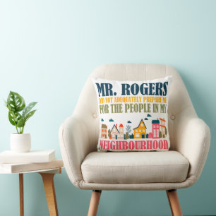 Mr. Rogers hat mich nicht auf meine Nachbarschaft  Kissen