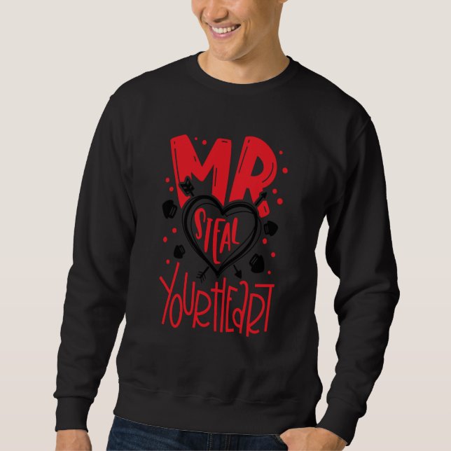 Mr Steal your heart Valentine's Day Matching Coupl Sweatshirt (Vorderseite)