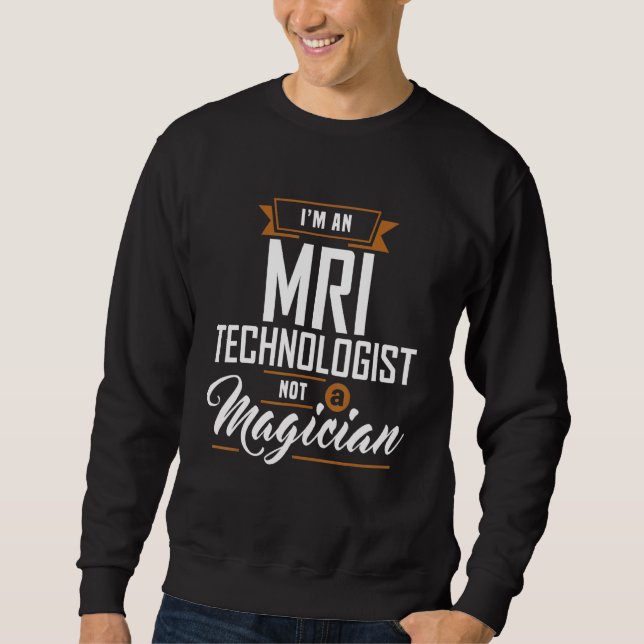 Mri Technologe kein Magier Mri Tech Apparel Sweatshirt (Vorderseite)