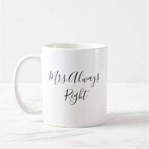 Mrs Always right Script Tasse Wedding Gift