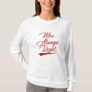 Mrs. Always right T-Shirt