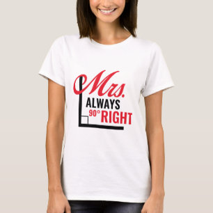 Mrs. Always right T-Shirt