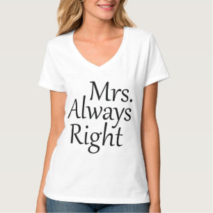 Mrs. Always right T-Shirt