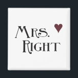 Mrs. Right Magnet<br><div class="desc">Frau Richtig mit einem romantischen Zitat koketter Spaß</div>