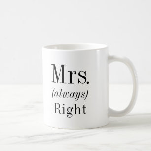 Mrs. Right und Mrs. Always Right Ehefrau Tasse