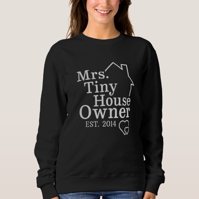 Mrs Tiny House Owner Est 2014 Property Homeowner   Sweatshirt (Vorderseite)