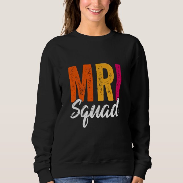 MRT-Squad Radiologie MRT-Technologin MRI Tech for Sweatshirt (Vorderseite)