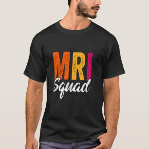 MRT-Squad Radiologie MRT-Technologin MRI Tech for T-Shirt