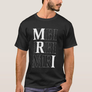 MRT-Technologe Radiologe MRT-Tech Würdigung T-Shirt