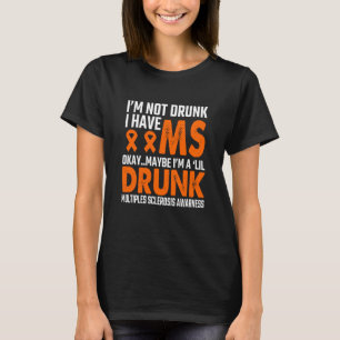 MS Awareness Ich bin nicht Betrunken, dass ich meh T-Shirt
