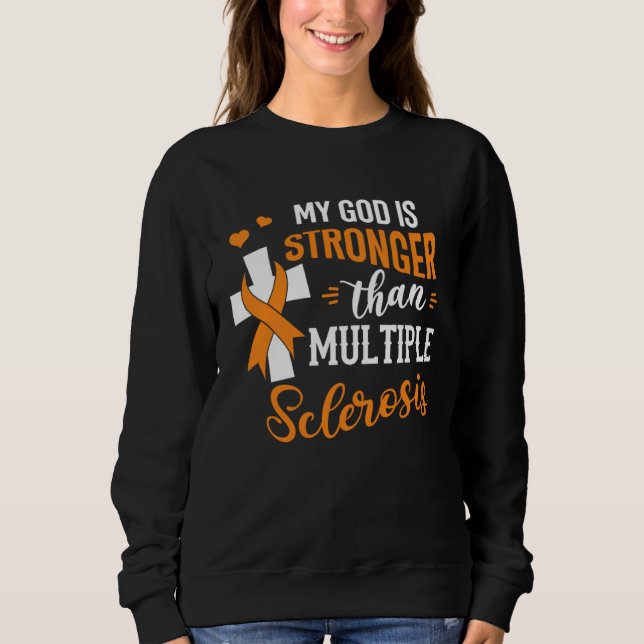 MS Awareness My God Is Stronger Than Multiple Scle Sweatshirt (Vorderseite)