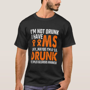 MS-Bewusstsein, ich bin nicht betrunken, ich habe T-Shirt