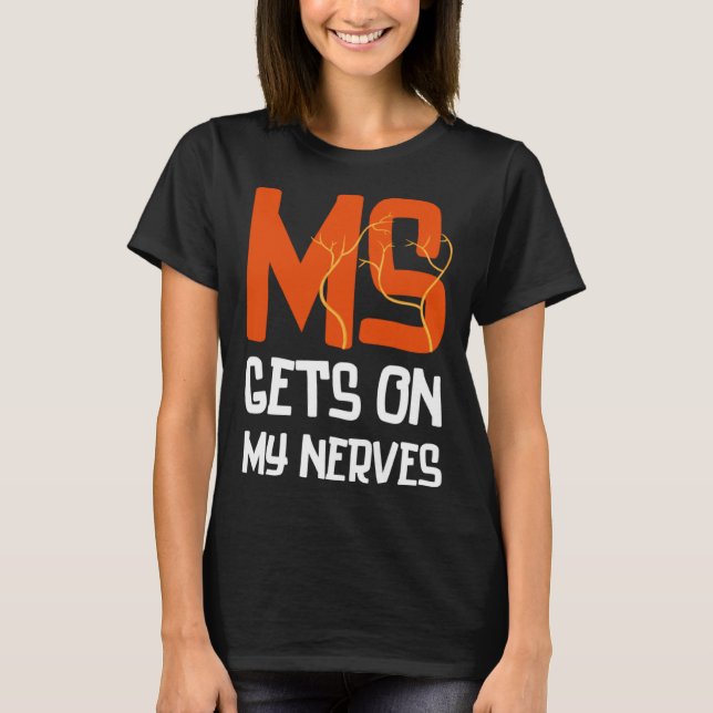 MS Gets On My Nerves Multiple Sclerosis Awareness  T-Shirt (Vorderseite)