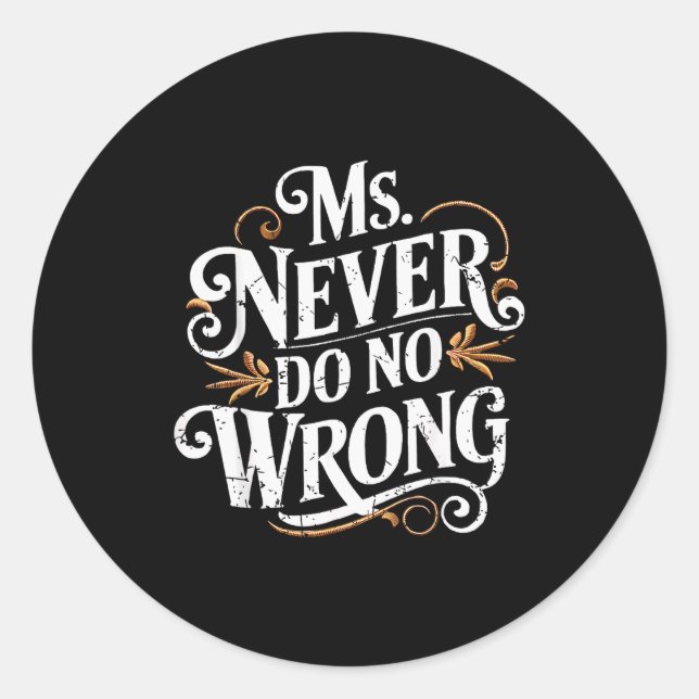 Ms Never Do No Wrong Funny Confident Quote  Runder Aufkleber (Vorderseite)