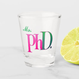 Ms. PhD. Shot Glass | Pink & Green Doctorate  Schnapsglas