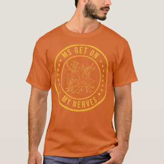 MS setzen meine Nerven ein Multiple Sklerose Bewus T-Shirt