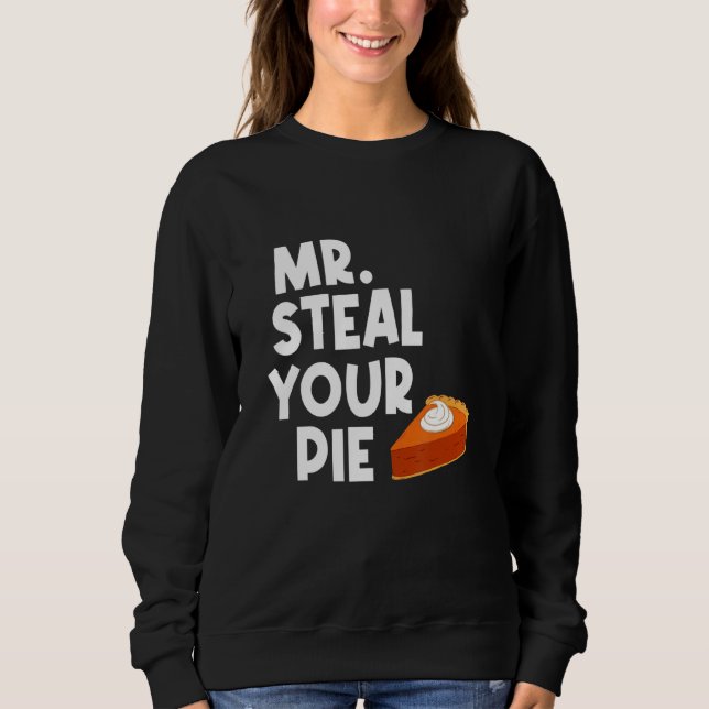 ms stiehl dir dein Pie Thanksgiving 4 Sweatshirt (Vorderseite)