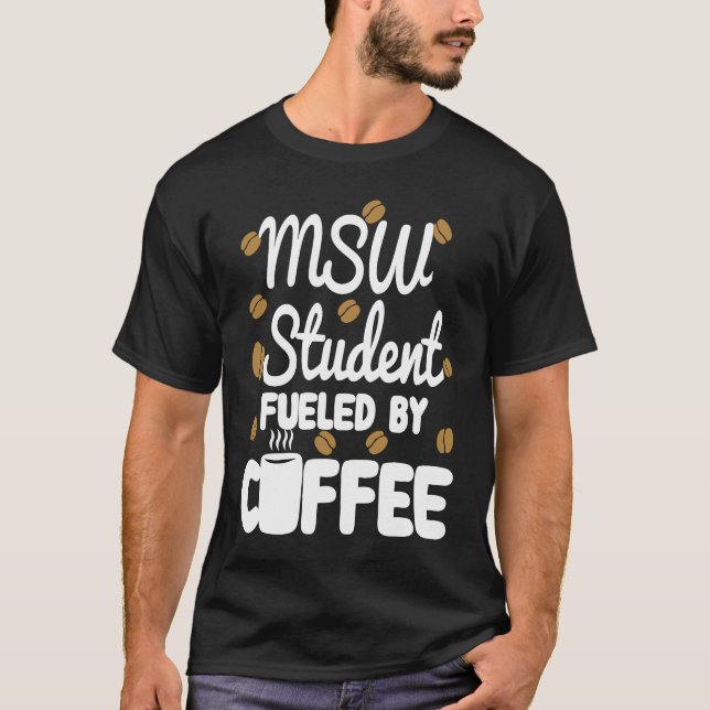 MSW Student Coffee  Masters in Social Work Worker T-Shirt (Vorderseite)