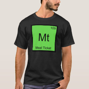 Mt - Mahlzeit-Karten-Chemie-Element-Symbol-T - T-Shirt