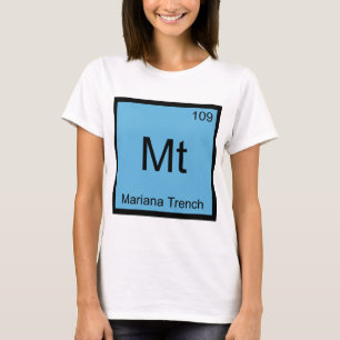 Mt - Mariana-Graben Chemie-Element-Symbol-T-Shirt T-Shirt