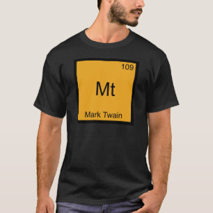 Mt - Mark Twain Lustiges Chemie-Element-Symbol-T-S T-Shirt