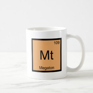 Mt - Megaton Chemistry Element Symbol Bomb T - Shi Tasse