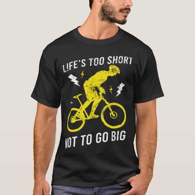 MTB Life ist zu Kurz, um keine großen Mountainbike T-Shirt (Vorderseite)