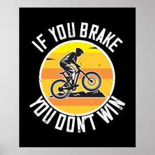 MTB - Wenn du bremst, gewinnst du nicht Poster
