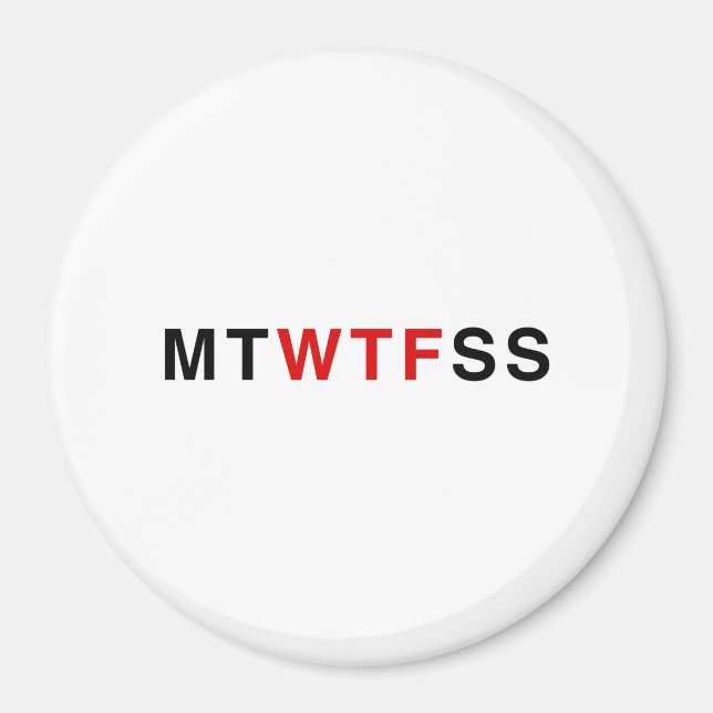 MTWTFSS MAGNET (Vorne)