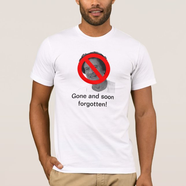 Muammar Gaddafi gegangen und bald vergessen! T-Shirt (Vorderseite)