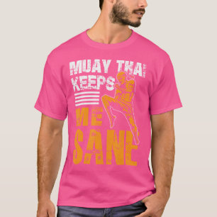 Muay Thai Behalte mir Sane I Thai Boxing I Muay Th T-Shirt
