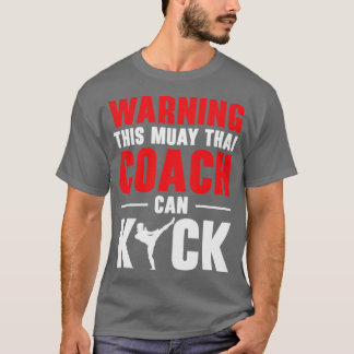 Muay Thai Coach Kickboxing Instructor Martial Arts T-Shirt